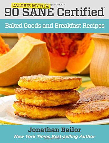 Cover for 90 Calorie Myth and SANE Certified Baked Goods and Breakfast Recipes