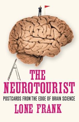 Cover for The Neurotourist Postcards From The Edge Of Brain Science
