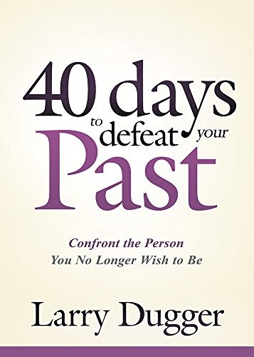 Cover for Forty Days to Defeat Your Past