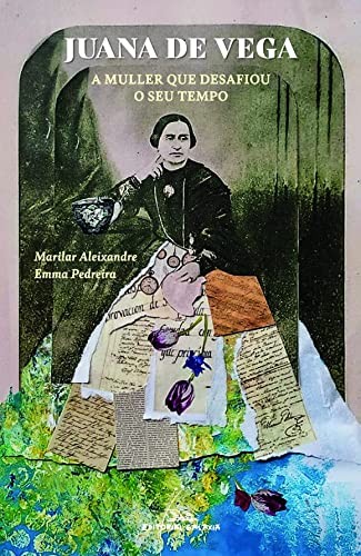 Cover for Juana de Vega. A muller que desafiou o seu tempo