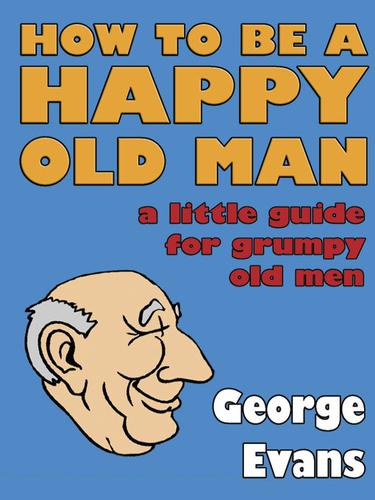 Cover for How to be a Happy Old Man