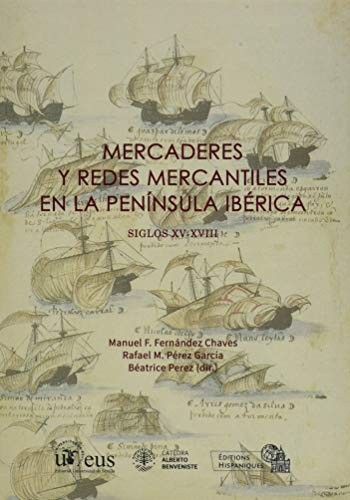 Cover for Mercaderes y redes mercantiles en la Península Ibérica. Siglos XV-XVIII