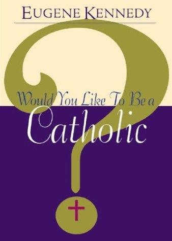 Cover for Would You Like to Be a Catholic?