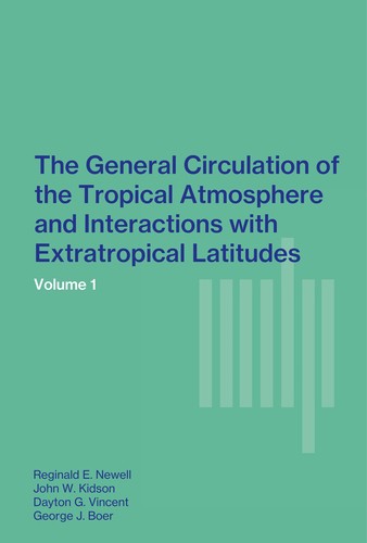 Cover for The General Circulation of the Tropical Atmosphere and Interactions with Extratropical Latitudes