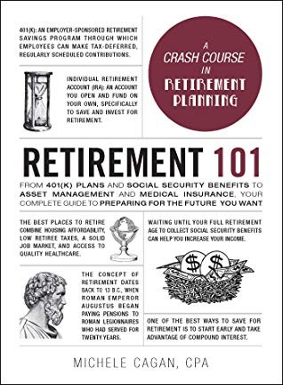 Cover for Retirement 101: From 401(k) Plans and Social Security Benefits to Asset Management and Medical Insurance, Your Complete Guide to Preparing for the Future You Want