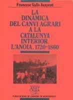 Cover for La dinàmica del canvi agrari a la Catalunya interior : l'Anoia, 1720-1860
