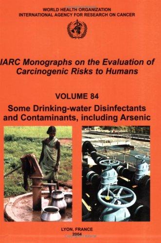 Cover for Some Drinking-water Disinfectants and Contaminants, including Arsenic (Iarc Monographs on the Evaluation of Carcinogenic Risks to Humans)