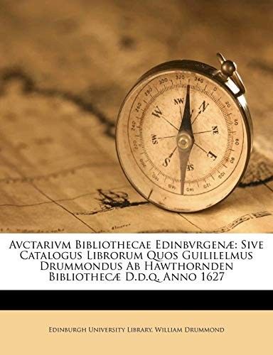 Cover for Avctarivm Bibliothecae Edinbvrgenæ: Sive Catalogus Librorum Quos Guililelmus Drummondus Ab Hawthornden Bibliothecæ D.d.q. Anno 1627