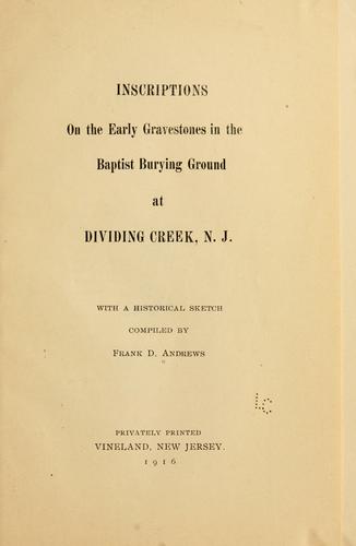 Cover for Inscriptions in the early gravestones in the Baptist burying ground at Dividing Creek, N.J.