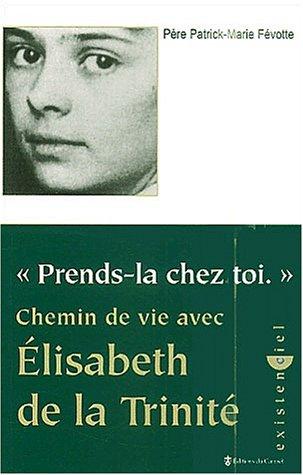 Cover for Prends la chez toi chemin de vie elisabeth de la trinité