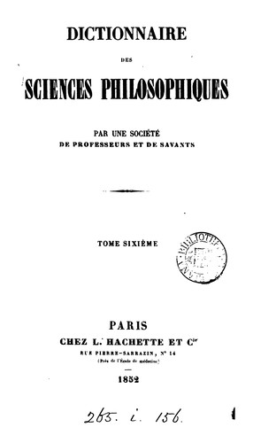 Cover for Dictionnaire des sciences philosophiques, par une société de professeurs de philosophie [ed. by ...