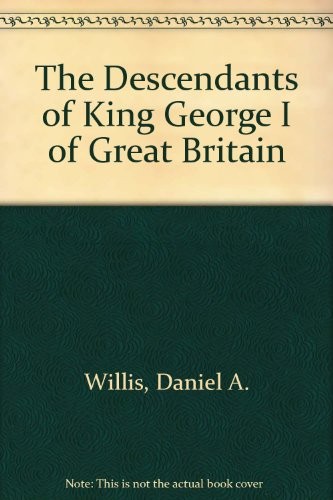 Cover for The descendants of King George I of Great Britain