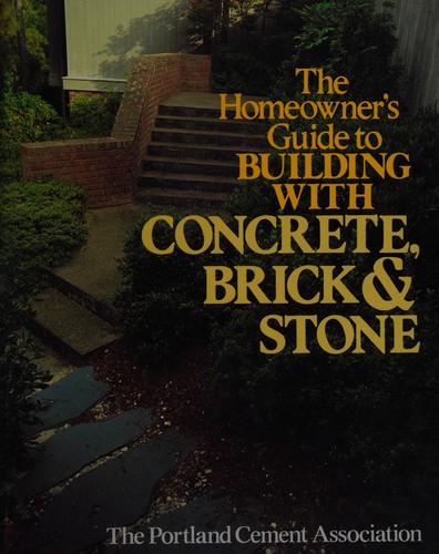 Cover for The Homeowner's guide to building with concrete, brick, and stone