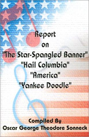 Cover for Report on the Star-Spangled Banner, Hail Columbia, America, Yankee Doodle