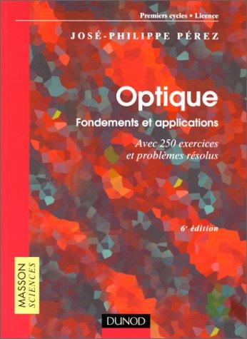 Cover for Optique, fondements et applications avec 250 exercices et problèmes résolus, 6e édition