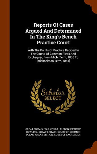 Cover for Reports Of Cases Argued And Determined In The King's Bench Practice Court