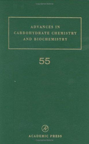 Cover for Advances in Carbohydrate Chemistry and Biochemistry, Volume 55 (Advances in Ccarbohydrate Chemistry and Biochemistry)