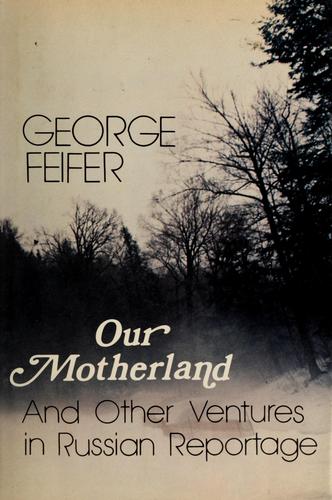 Cover for Our motherland and other ventures in Russian reportage