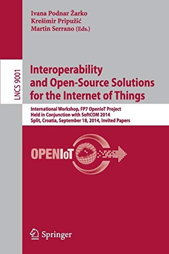 Cover for Interoperability and Open-Source Solutions for the Internet of Things