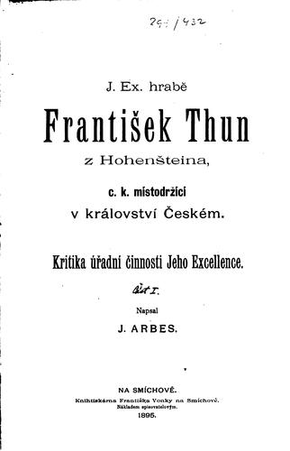 Cover for J. Ex. hrabě František Thun z Hohenšteina, c. k. místodržící v království ...