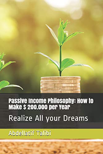 Cover for Passive Income Philosophy : How to Make $ 200.000 per Year