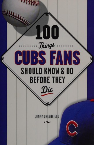 Cover for 100 things Cubs fans should know & do before they die