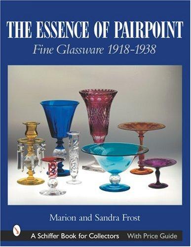 Cover for The Essence of Pairpoint Fine Glassware (Schiffer Book for Collectors)