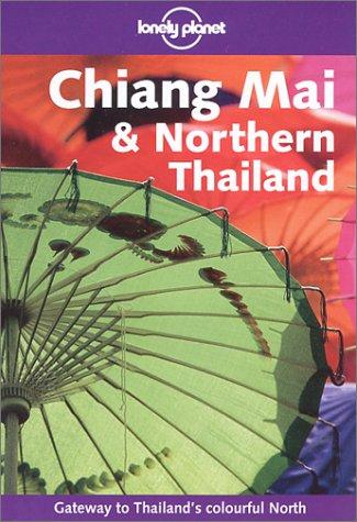 Cover for Lonely Planet Chiang Mai & Northern Thailand (Lonely Planet Chiang Mai and Northern Thailand)