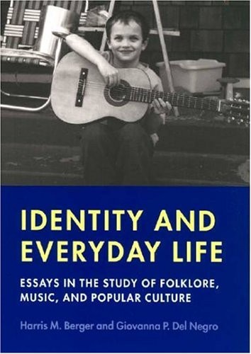 Cover for Identity and Everyday Life: Essays in the Study of Folklore, Music and Popular Culture (Music / Culture)