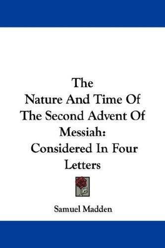 Cover for The Nature And Time Of The Second Advent Of Messiah