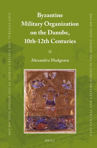Cover for Byzantine military organization on the Danube, 10th-12th centuries
