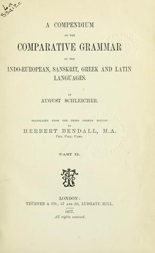 Cover for A compendium of the comparative grammar of the Indo-European, Sanskrit, Greek, and Latin languages
