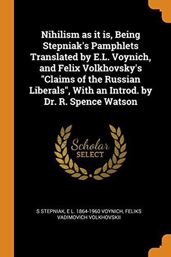 Cover for Nihilism as it is, Being Stepniak's Pamphlets Translated by E.L. Voynich, and Felix Volkhovsky's "Claims of the Russian Liberals", With an Introd. by Dr. R. Spence Watson