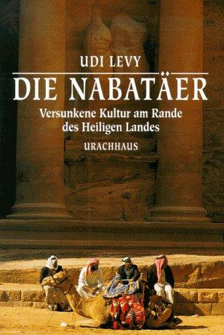 Cover for Die Nabatäer. Versunkene Kultur am Rande des Heiligen Landes.