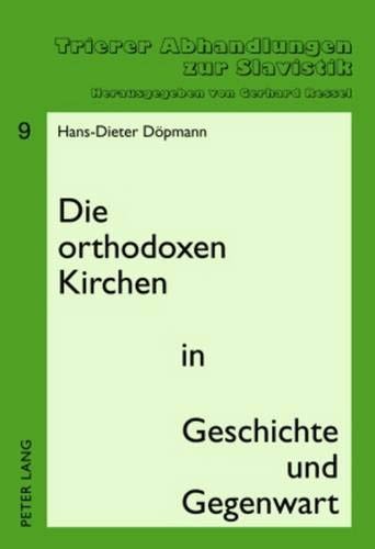 Cover for Die orthodoxen Kirchen in Geschichte und Gegenwart: Zweite, überarbeitete und ergänzte Auflage (Trierer Abhandlungen zur Slavistik) (German Edition)