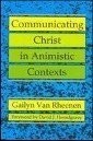 Cover for Communicating Christ in animistic contexts