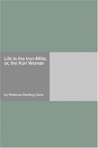 Cover for Life in the Iron-Mills; or, the Korl Woman