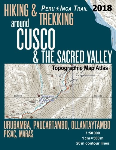 Cover for Hiking & Trekking around Cusco & The Sacred Valley Topographic Map Atlas 1 : 50000 Urubamba, Paucartambo, Ollantaytambo, Pisac, Maras Peru Inca Trail