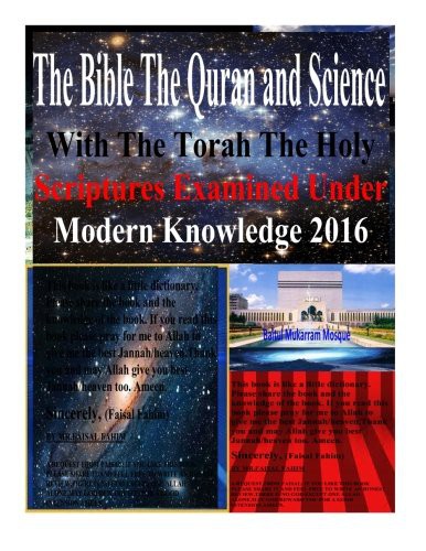 Cover for The Bible The Quran and Science With The Torah The Holy Scriptures Examined Under Modern Knowledge 2016