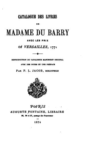 Cover for Catalogue des livres de Madame Du Barry, avec les prix, à Versailles, 1771 ...