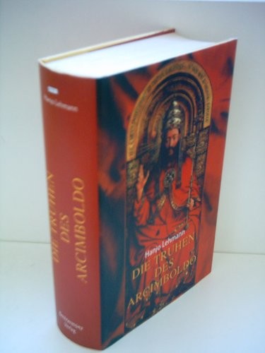 Cover for Die Truhen des Arcimboldo nach den Tagebüchern des Heinrich Wilhelm Lehmann