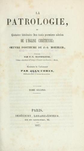 Cover for La patrologie, ou Histoire littéraire des trois premiers siècles de l'Eglise Chrétienne