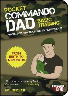 Cover for Pocket Commando Dad Advice For New Recruits To Fatherhood From Birth To 12 Months