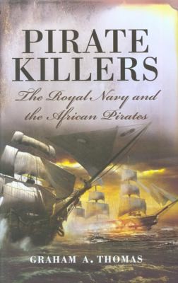 Cover for Pirate Killers The Royal Navy And The African Pirates