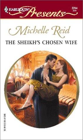 Cover for The Sheikh's Chosen Wife  (Hot-Blooded Husbands) (Harlequin Presents, 2254)