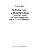 Cover for S udosteuropa-Wahrnehmungen: Reiseberichte, Studien und biographische Skizzen vom 16. bis zum 20. Jahrhundert