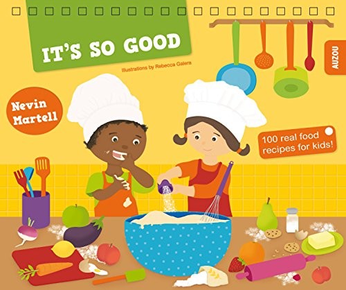 Cover for It's So Good!: 100 Real Food Recipes for Kids!