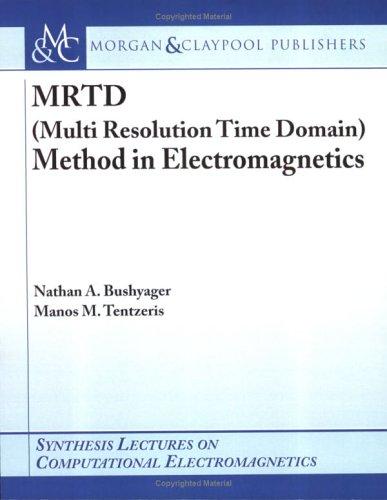 Cover for MRTD (Multi Resolution Time Domain) Method in Electromagnetics (Synthesis Lectures in Computational Electromagnetics)