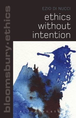 Cover for Ethics Without Intention
            
                Bloomsbury Ethics