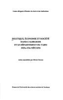 Cover for Politique, économie et société dans l'Albigeois et le département du Tarn, XIXe-XXe siècles